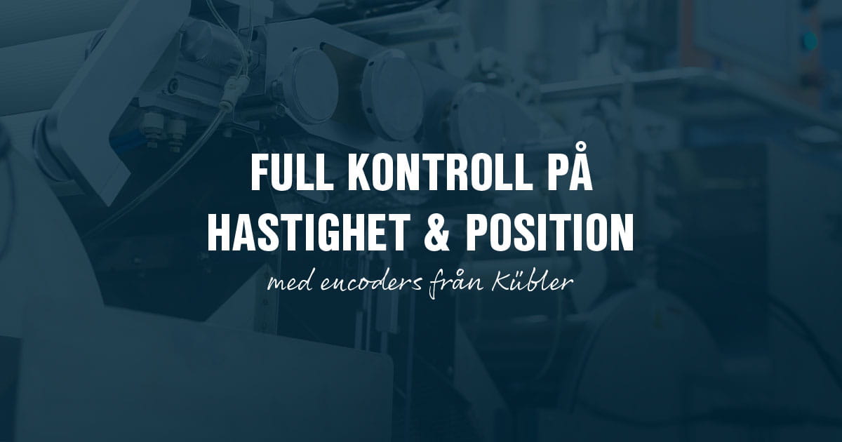 Få full kontroll på hastighet och position med encoders från Kübler