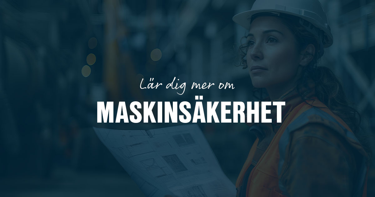Lär dig mer om Maskinsäkerhet med oss!
