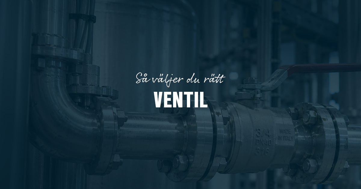 Så väljer du rätt ventil för din applikation