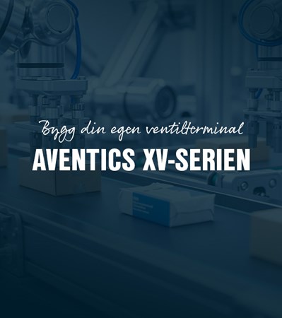 Bygg din egen ventilterminal – möt AVENTICS XV-serien